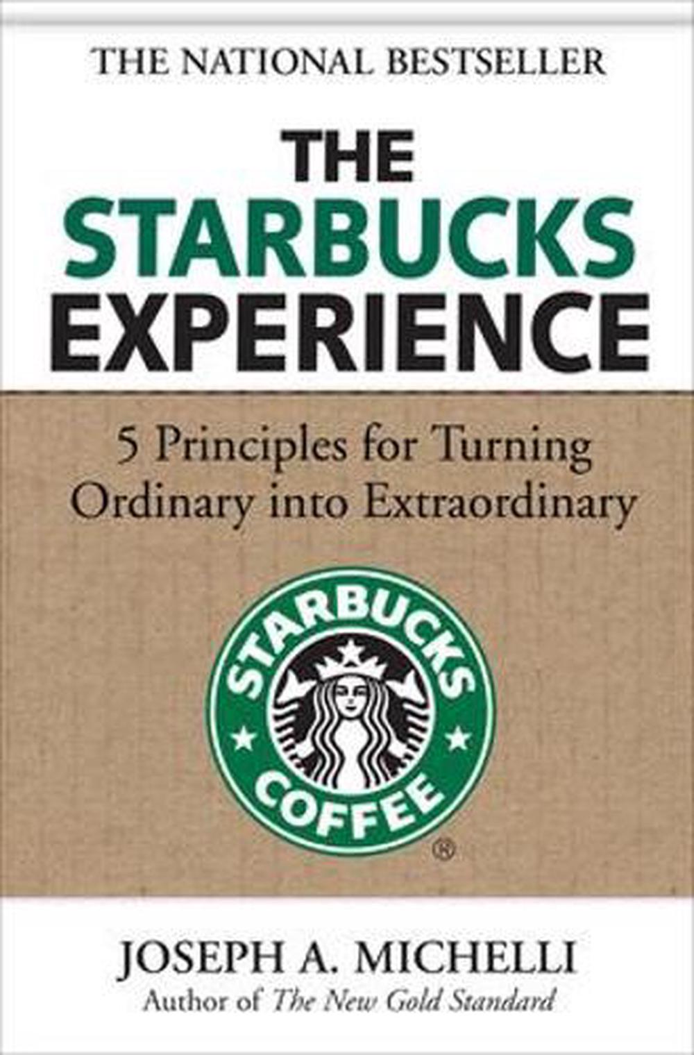The Starbucks Experience: 5 Principles for Turning Ordinary Into Extraordinary, 1st Edition, 9780071477840