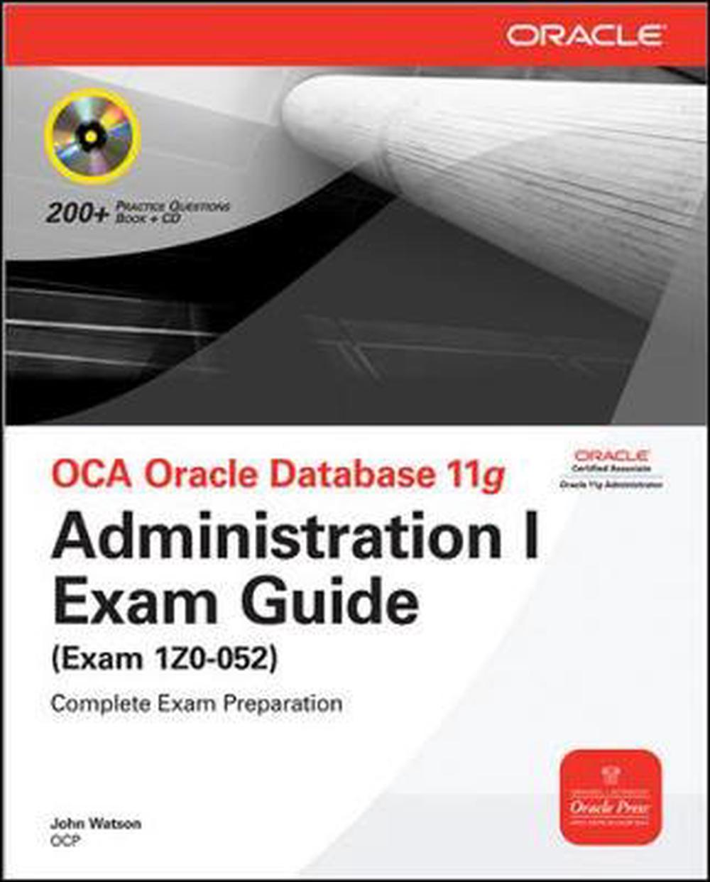 OCA Oracle Database 11g Administration I Exam Guide (Exam 1Z0052) [With CDROM] by John Watson
