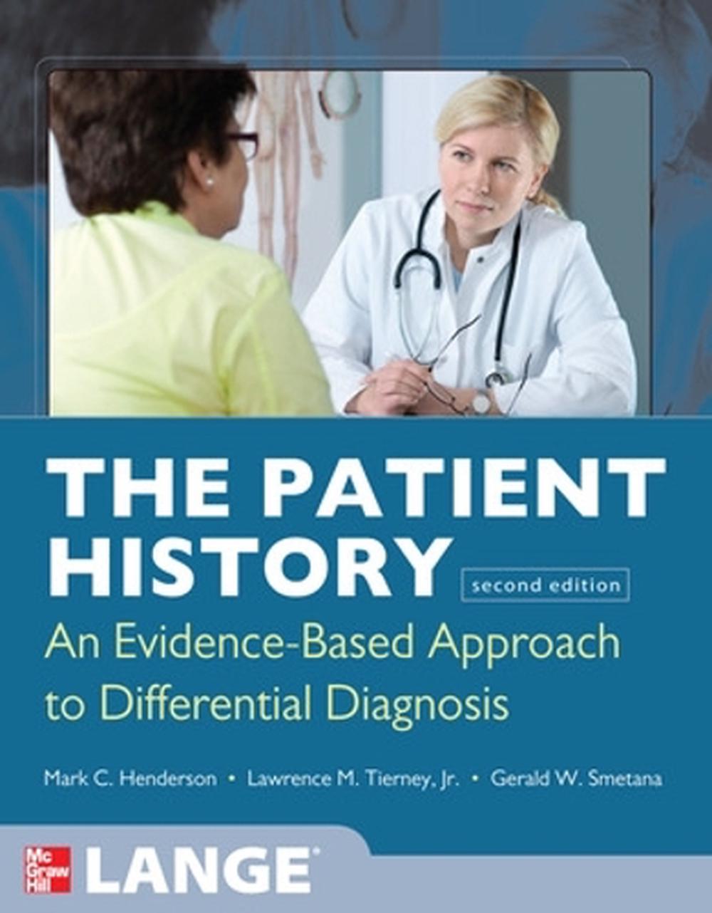 The Patient History: Evidence-Based Approach, 2nd Edition by Mark Henderson - ISBN: 9780071624947