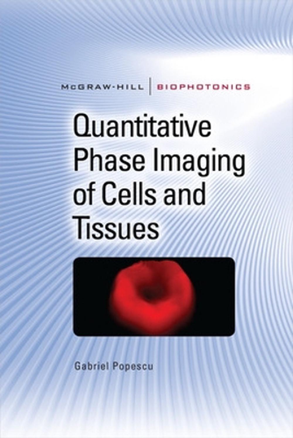 Quantitative Phase Imaging of Cells and Tissues by Gabriel Popescu ...