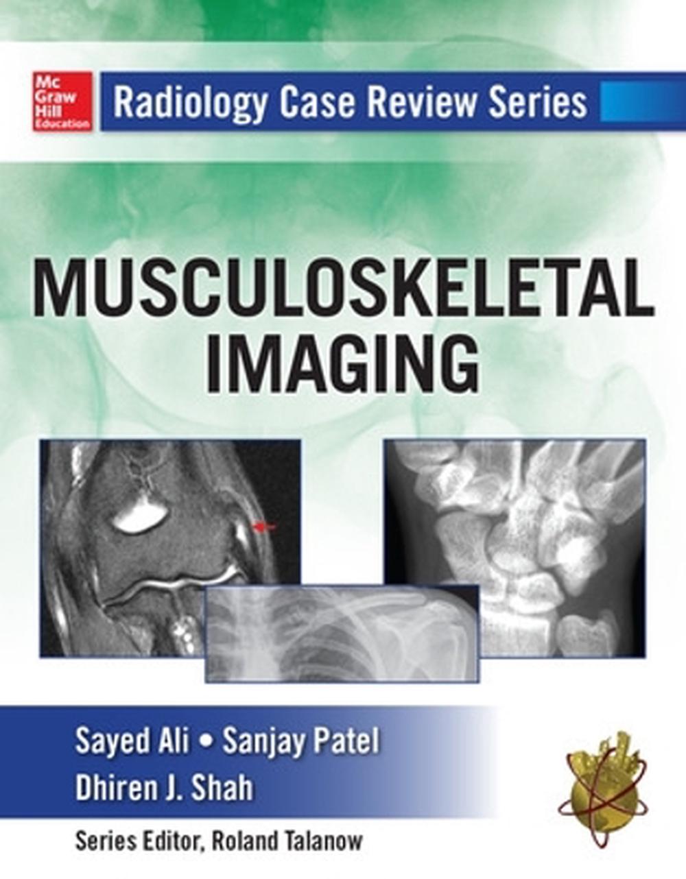 Radiology Case Review Series: MSK Imaging by Sanjay Patel - ISBN: 9780071787031