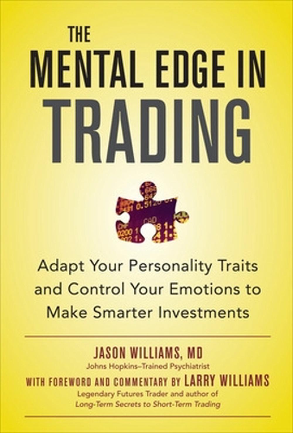 The Mental Edge in Trading Adapt Your Personality Traits and Control