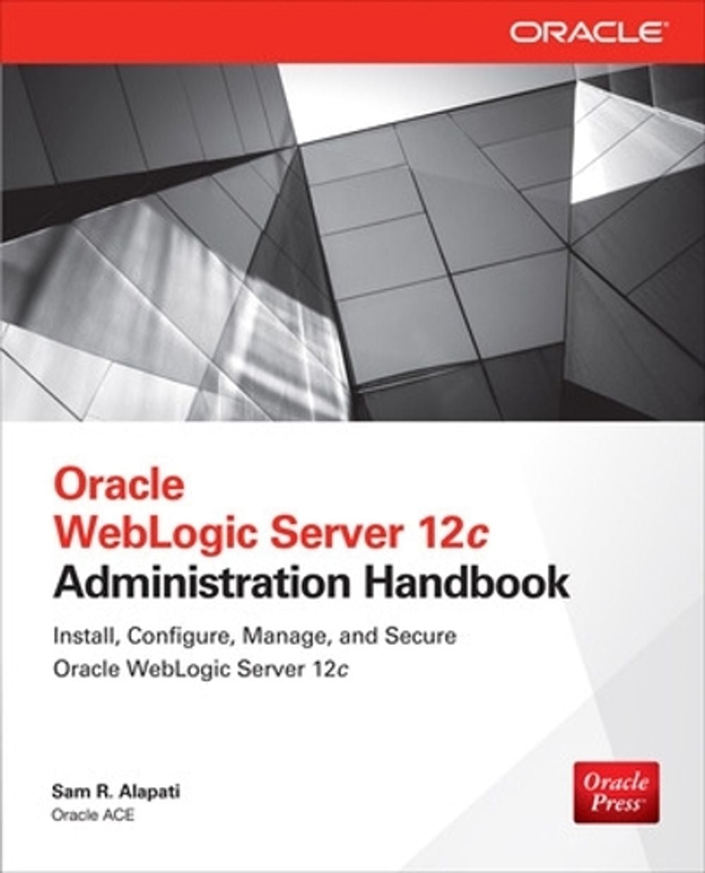 Oracle WebLogic Server 12c Administration Handbook by Sam Alapati - ISBN: 9780071825351