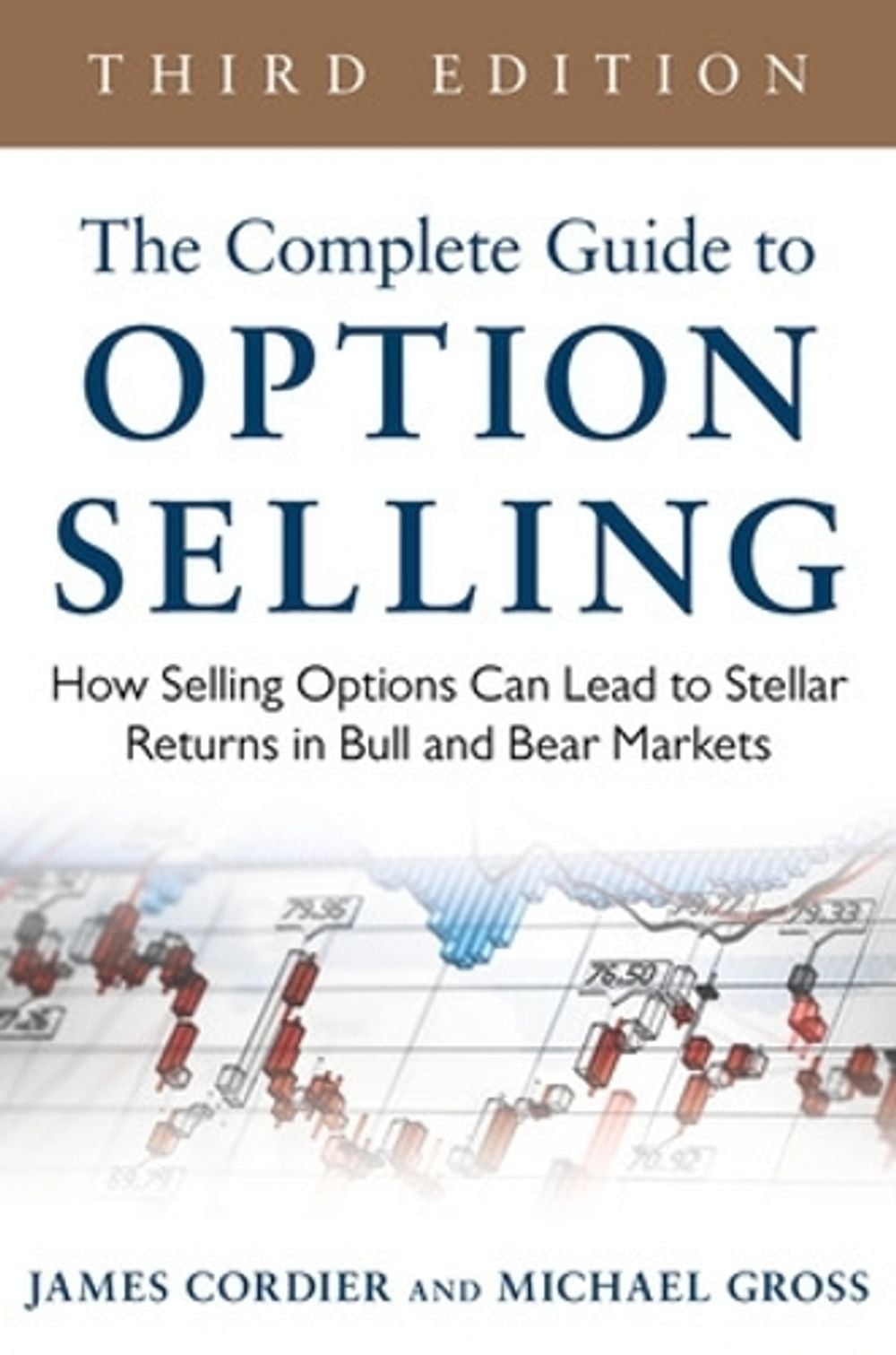 The Complete Guide to Option Selling: How Selling Options Can Lead to Stellar Returns in Bull and Bear Markets, 3rd Edition by James Cordier - ISBN: 9780071837620