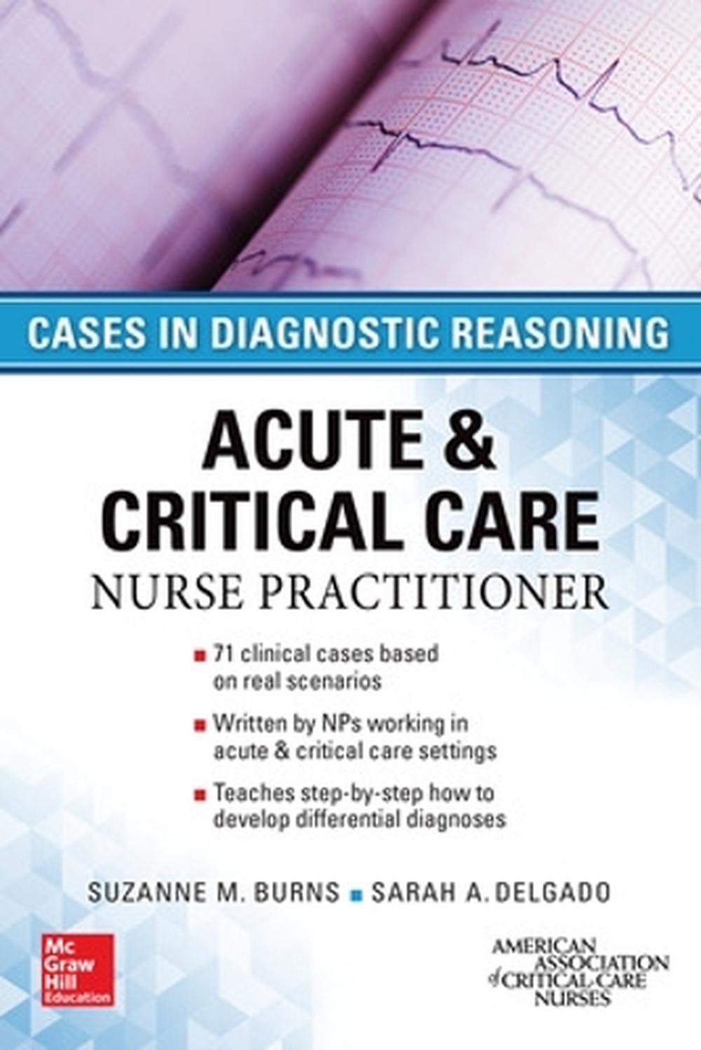 ACUTE & CRITICAL CARE NURSE PRACTITIONER: CASES IN DIAGNOSTIC REASONING by Sarah Delgado - ISBN: 9780071849548