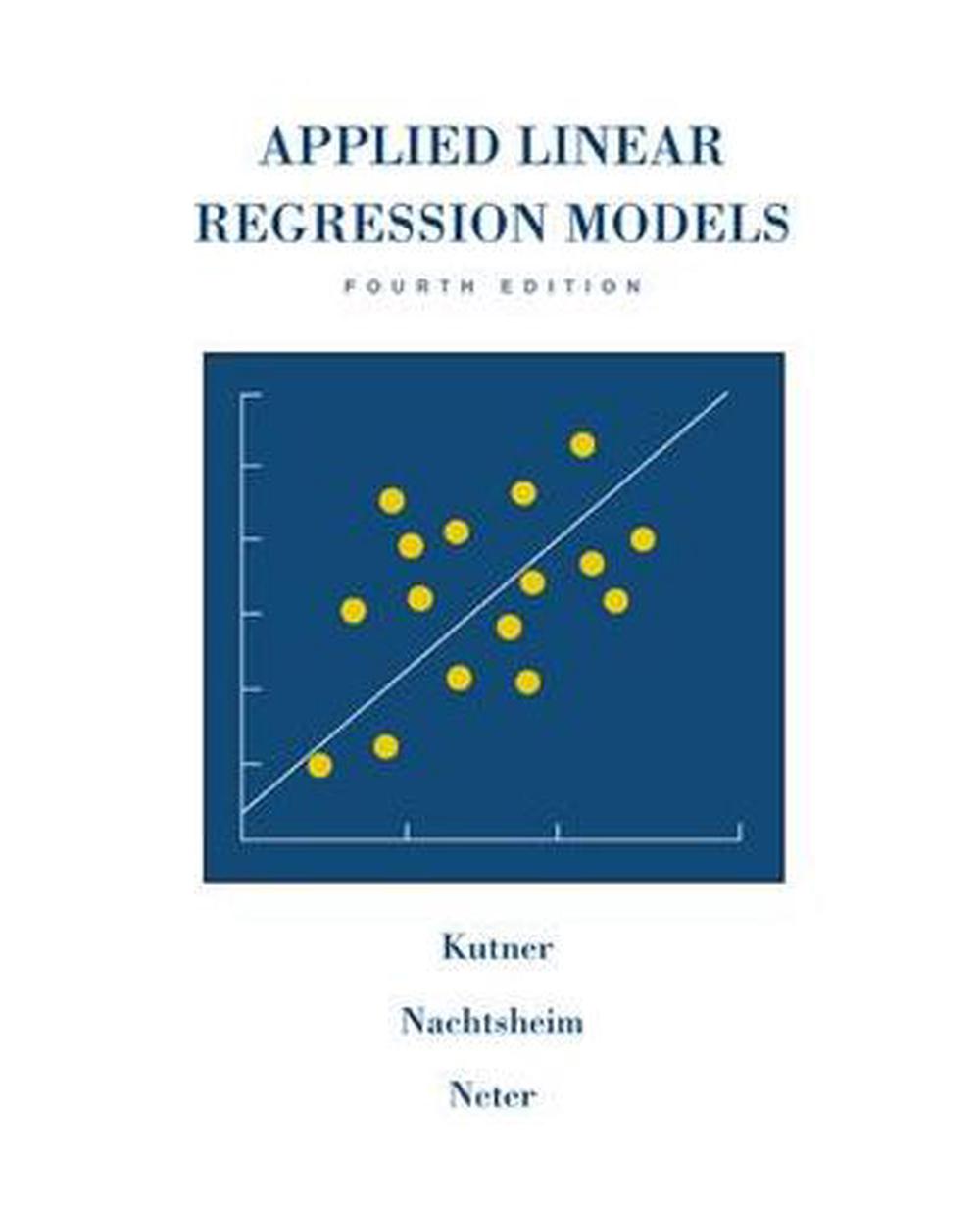 Applied Linear Regression Models [With CD-ROM], 4th Edition