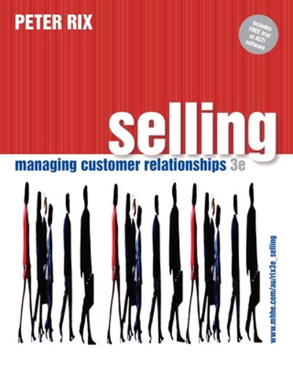 Selling: Managing Customer Relationships, 3rd Edition, 9780074715611