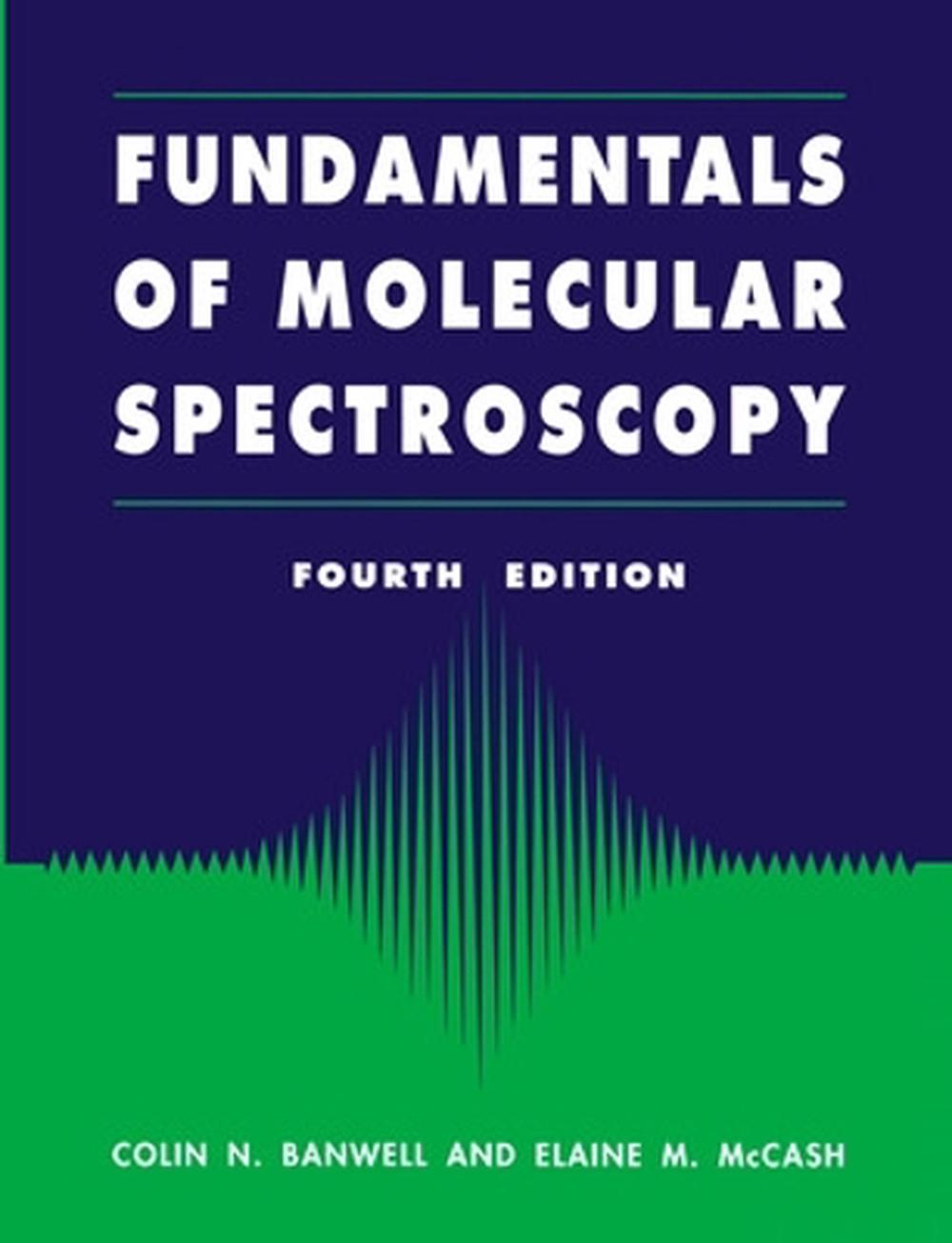 Fundamentals for Molecular Spectroscopy, 4th Edition by Colin Banwell - ISBN: 9780077079765