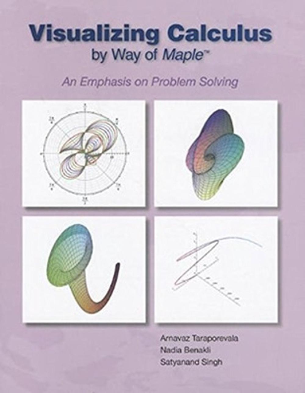 VISUALIZING CALCULUS BY WAY OF MAPLE: AN EMPHASIS ON PROBLEM SOLVING, 9780078035982