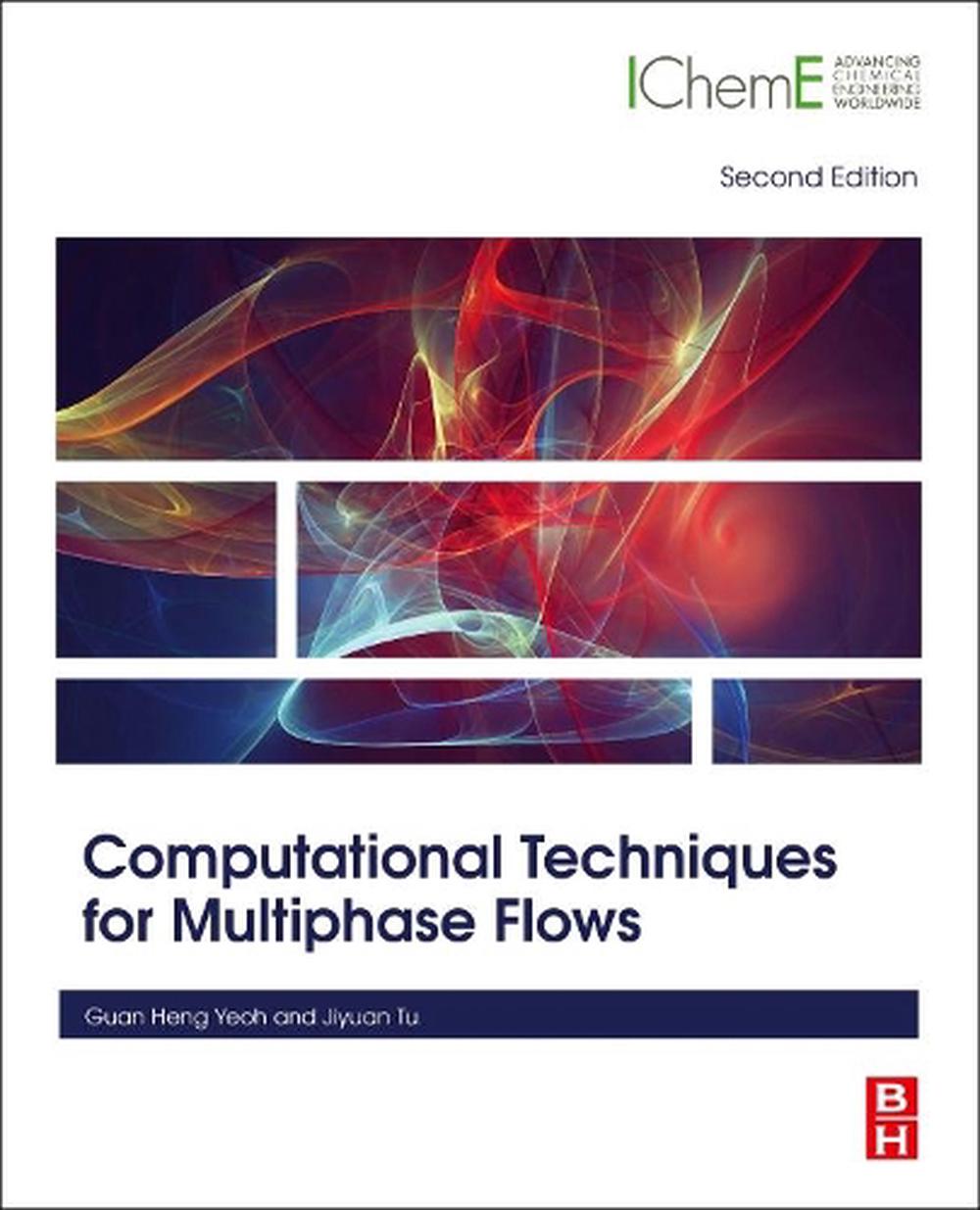 Computational Techniques for Multiphase Flows, 2nd Edition by Guan Heng Yeoh - ISBN: 9780081024539