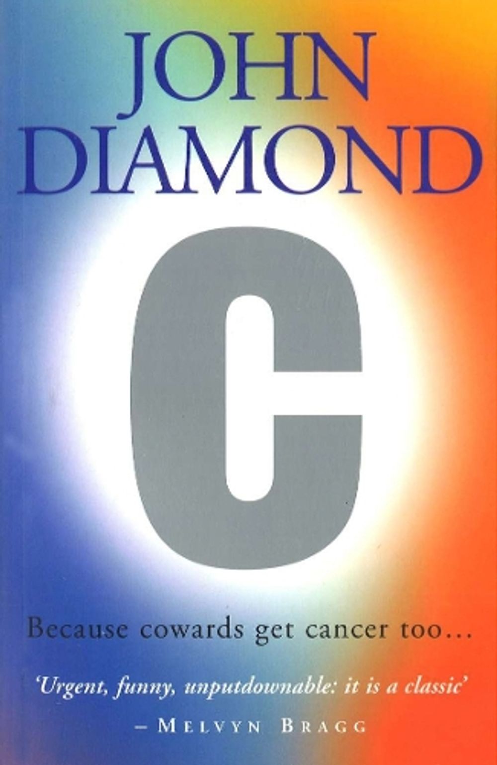 C: Because Cowards Get Cancer Too by John Diamond - ISBN: 9780091816650