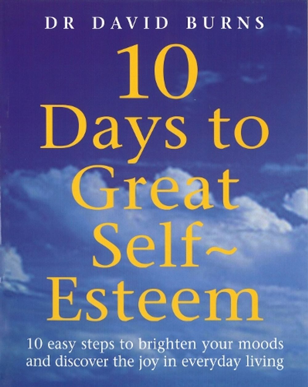 10 Days To Great Self Esteem by Dr David Burns - ISBN: 9780091825621