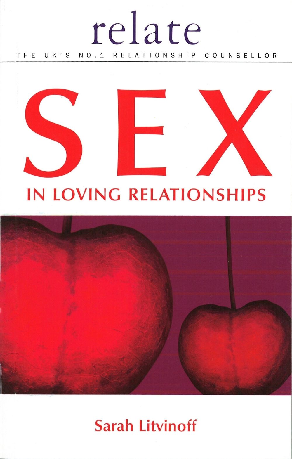 The Relate Guide to Sex in Loving Relationships by Sarah Litvinoff - ISBN: 9780091856687