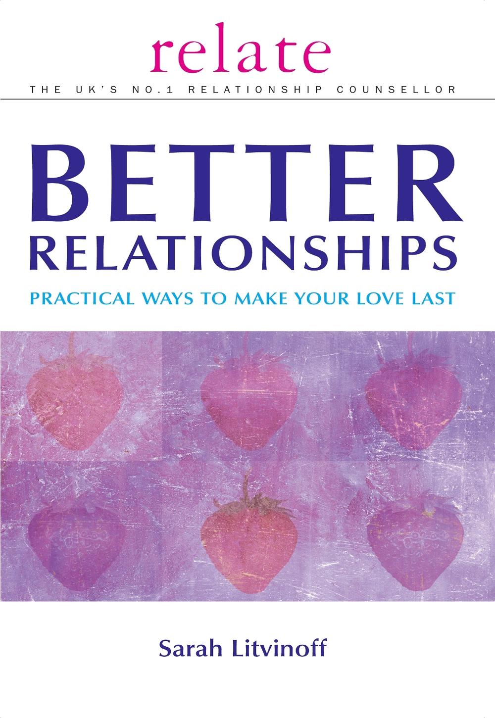 The Relate Guide to Better Relationships by Sarah Litvinoff - ISBN: 9780091856700
