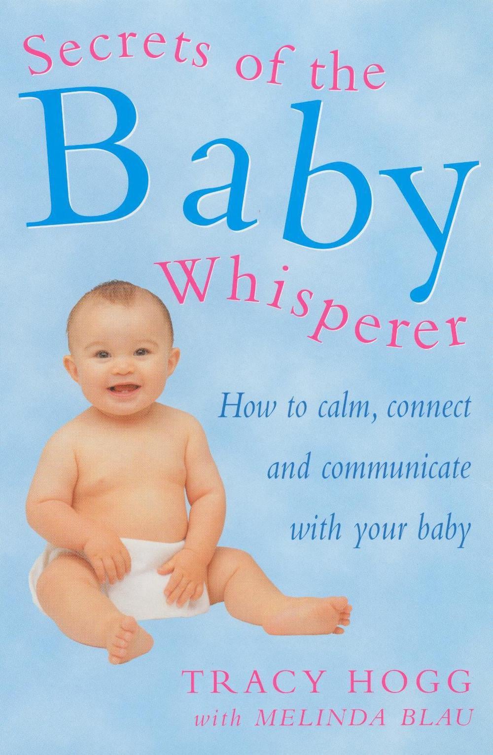 Secrets Of The Baby Whisperer by Tracy Hogg - ISBN: 9780091857028