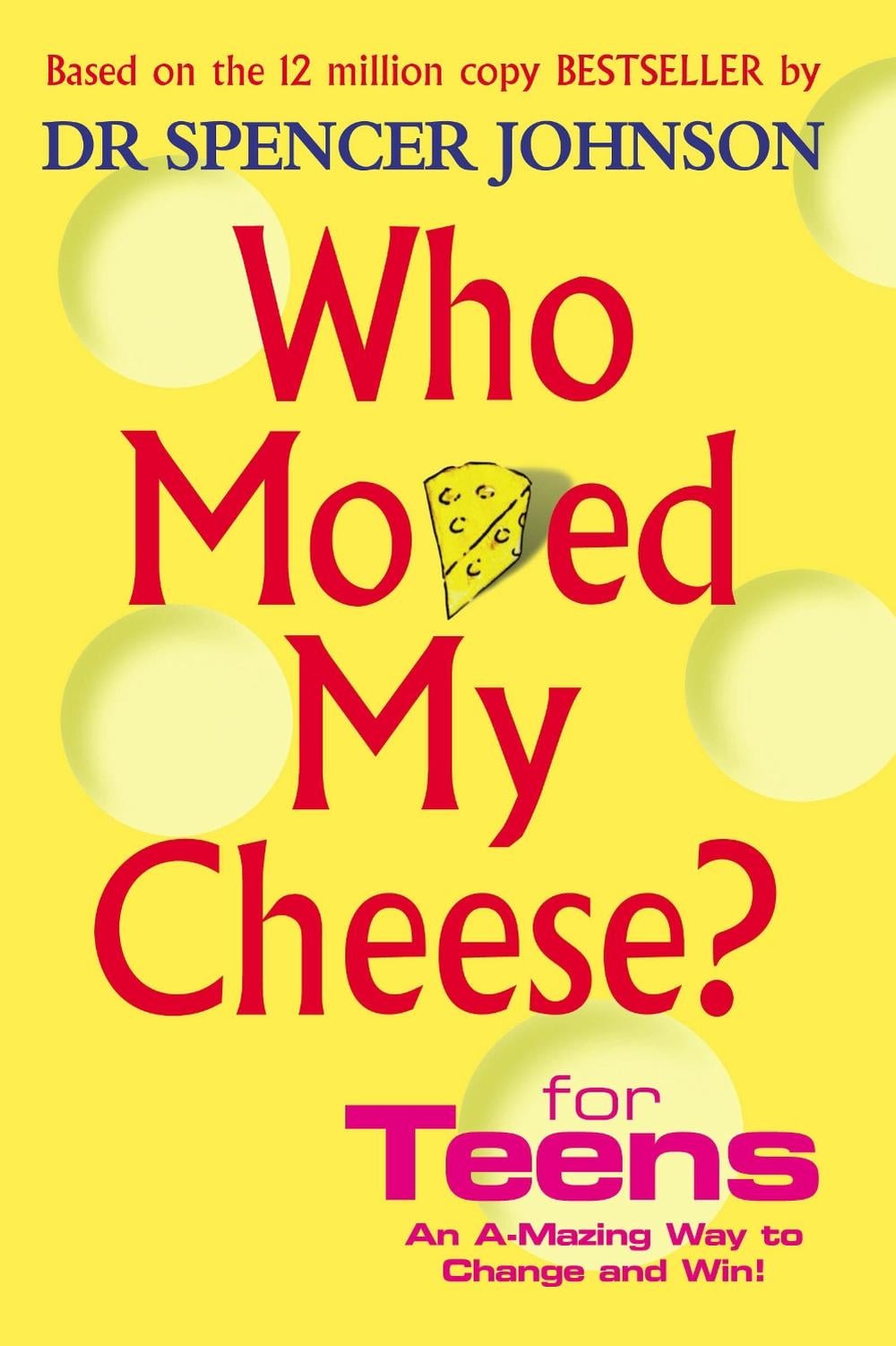 Who Moved My Cheese For Teens by Dr Spencer Johnson - ISBN: 9780091894504