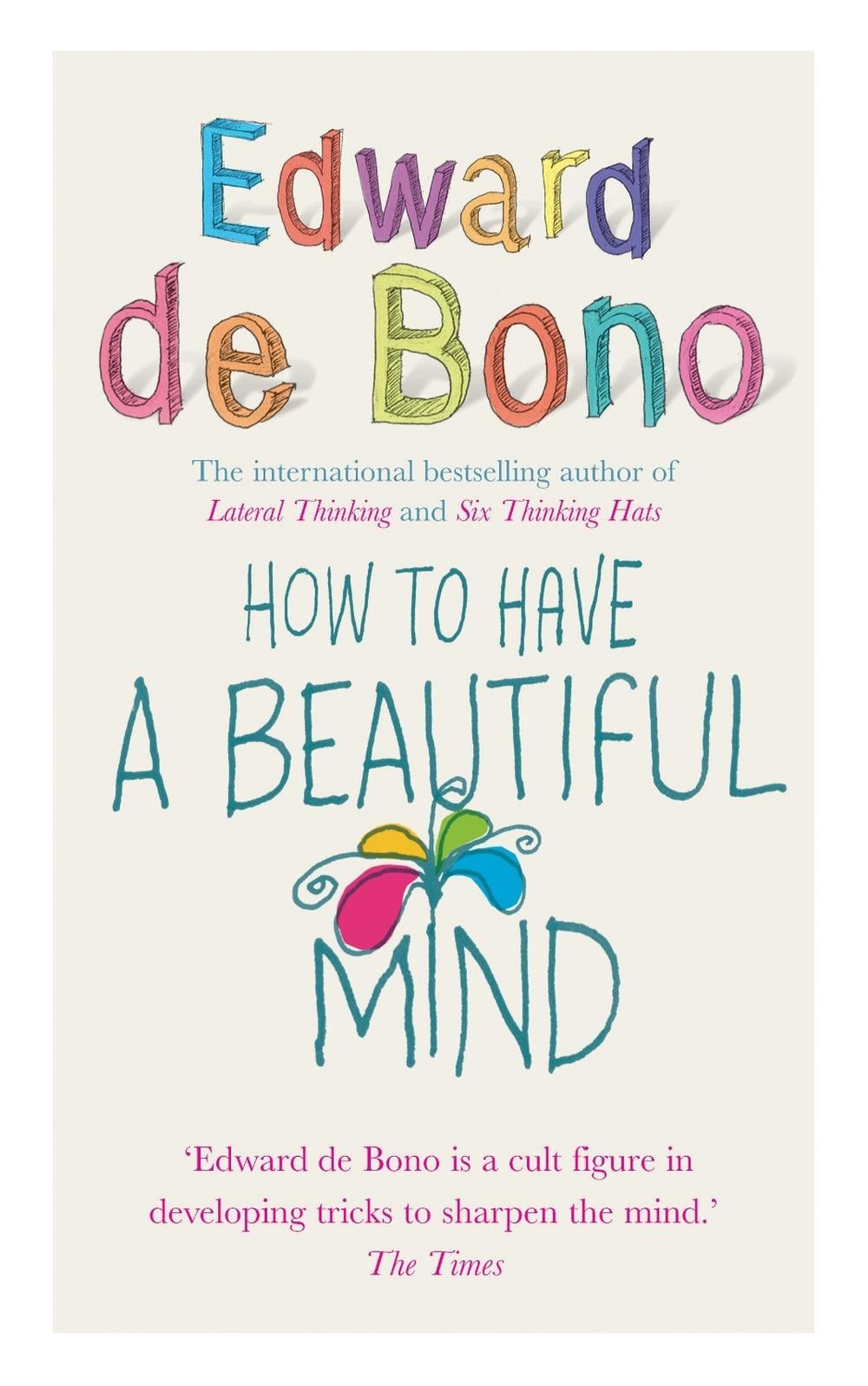 How To Have A Beautiful Mind by Edward de Bono - ISBN: 9780091894603