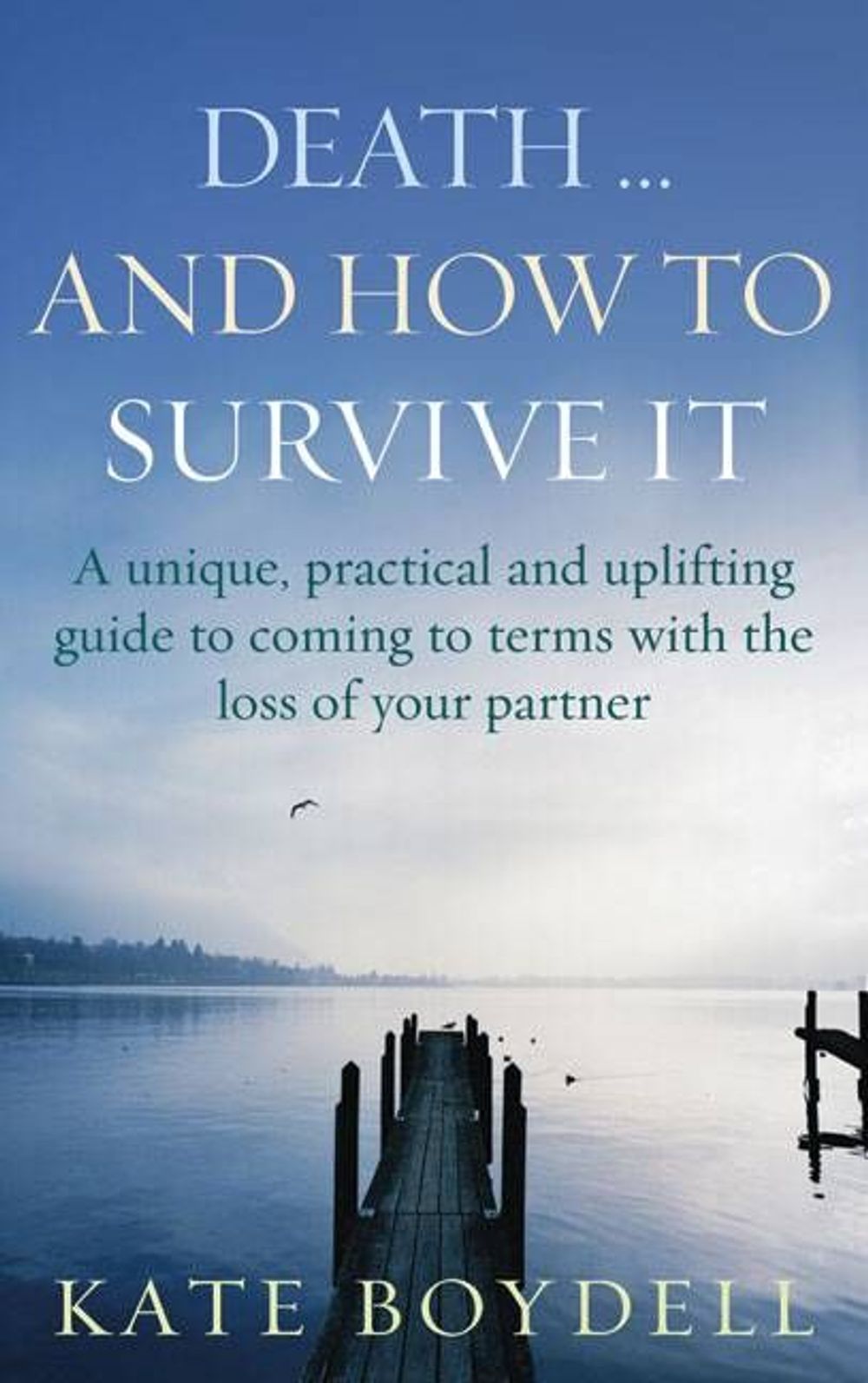 Death... And How To Survive It by Kate Boydell - ISBN: 9780091902575
