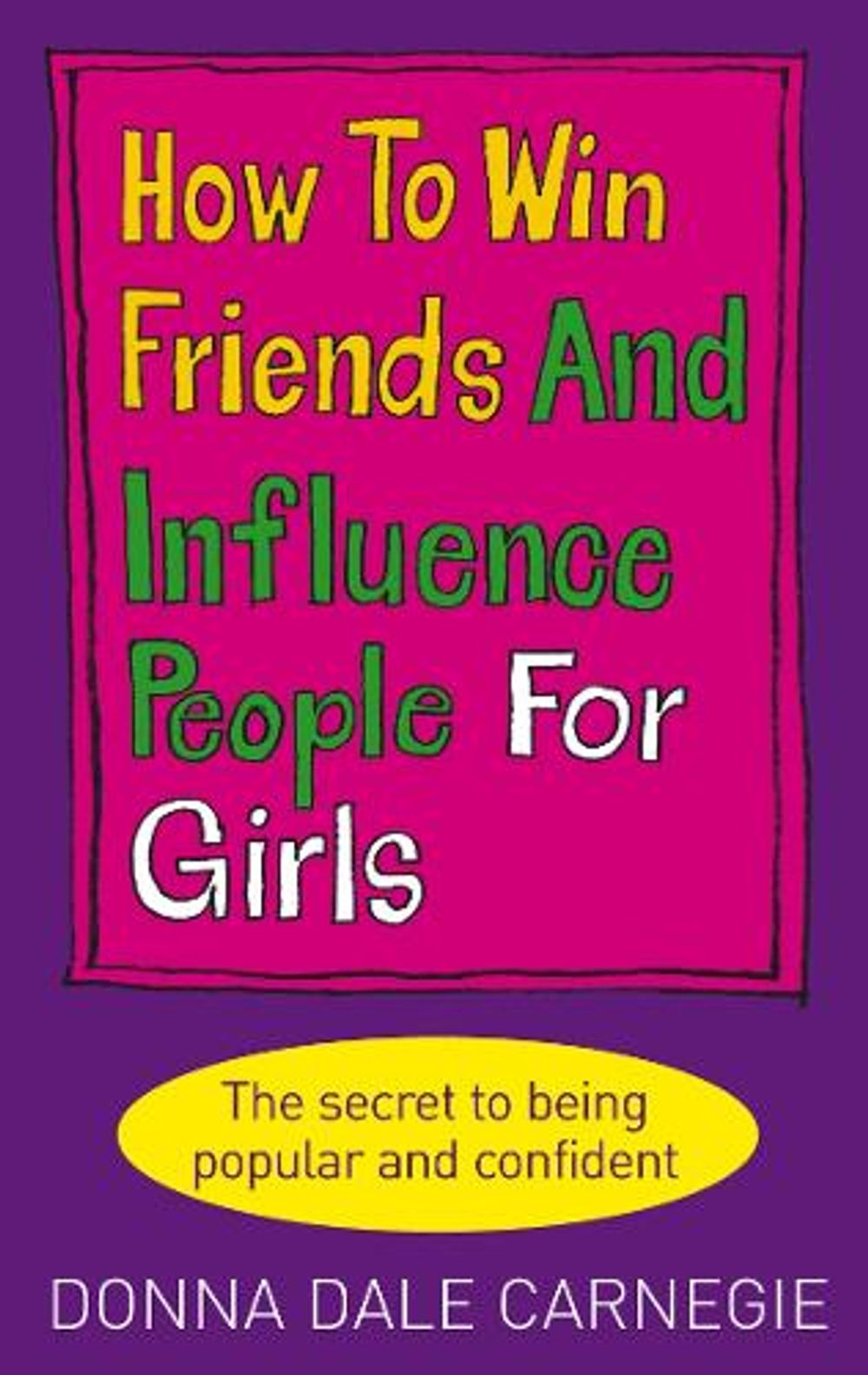 How to Win Friends and Influence People for Girls by Donna Dale Carnegie - ISBN: 9780091906849