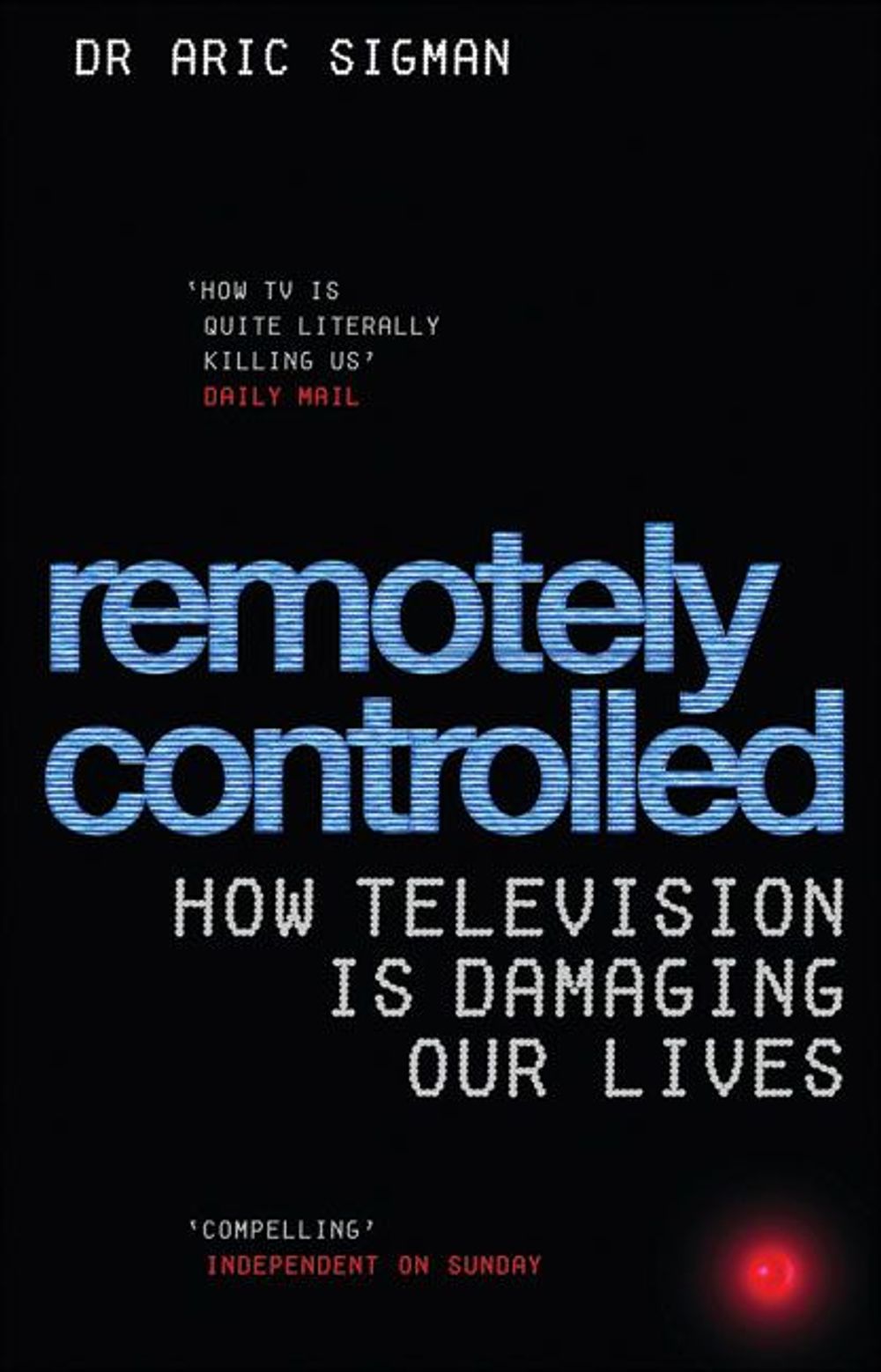 Remotely Controlled by Aric Sigman - ISBN: 9780091906900