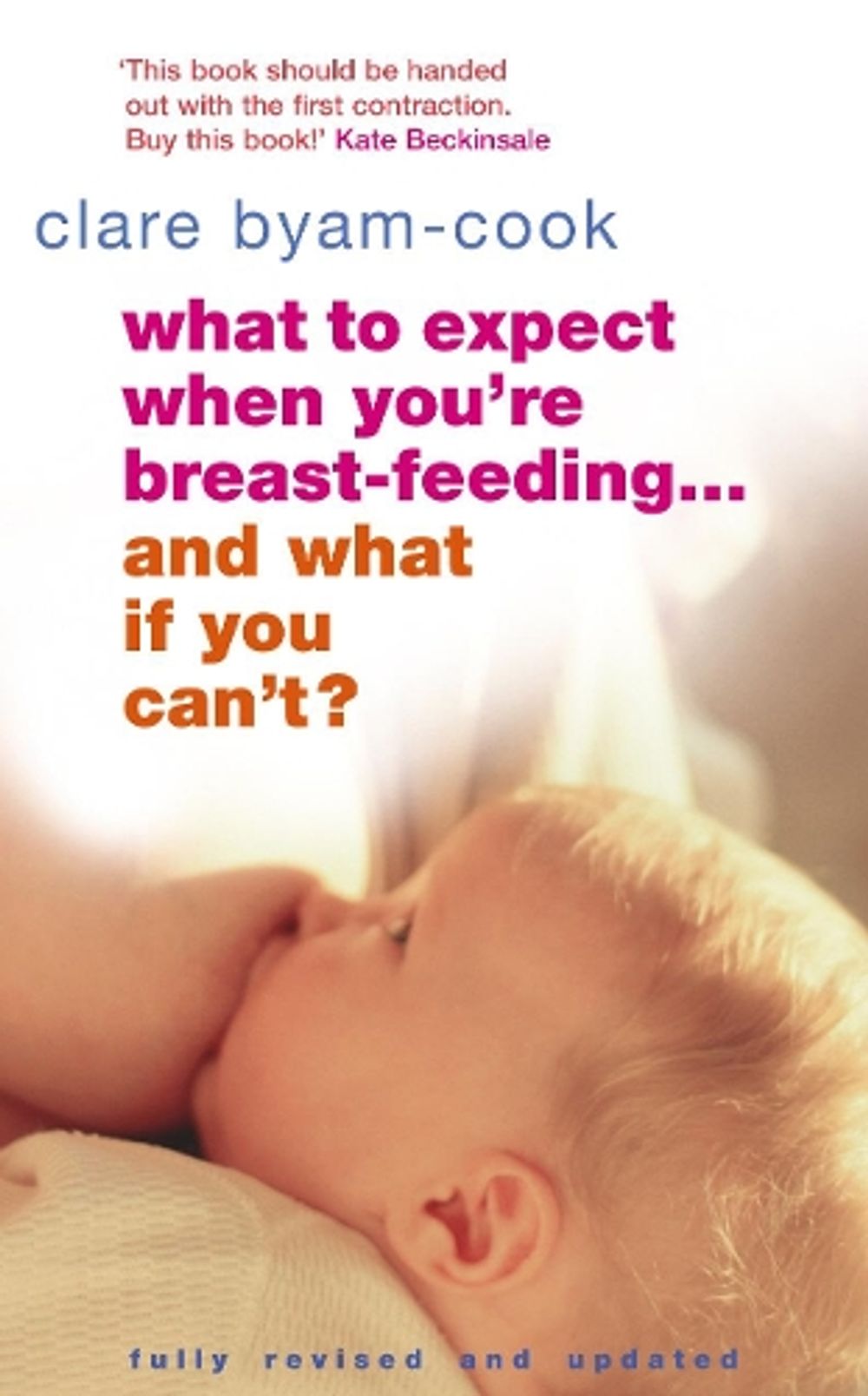 What To Expect When You're Breast-feeding... And What If You Can't? by Clare Byam-Cook - ISBN: 9780091906962