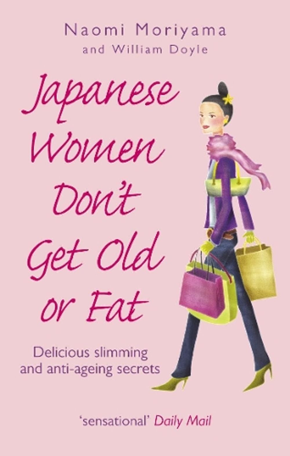 Japanese Women Don't Get Old or Fat by Naomi Moriyama - ISBN: 9780091907105