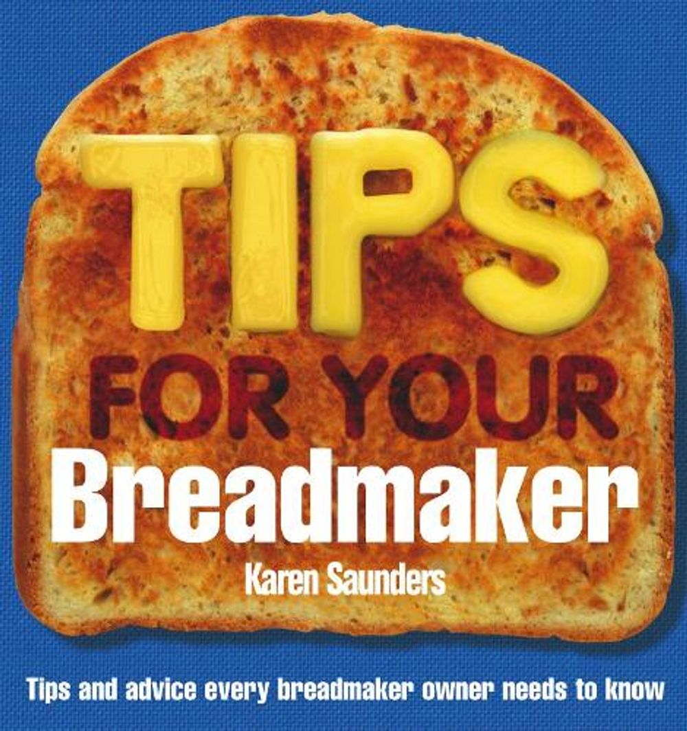 Tips for Your Breadmaker by Karen Saunders - ISBN: 9780091909123