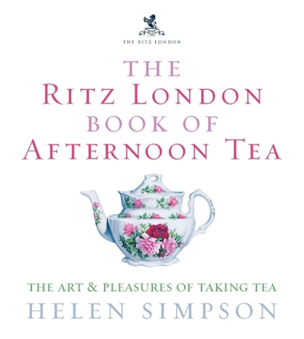 The Ritz London Book Of Afternoon Tea by Helen Simpson - ISBN: 9780091909949