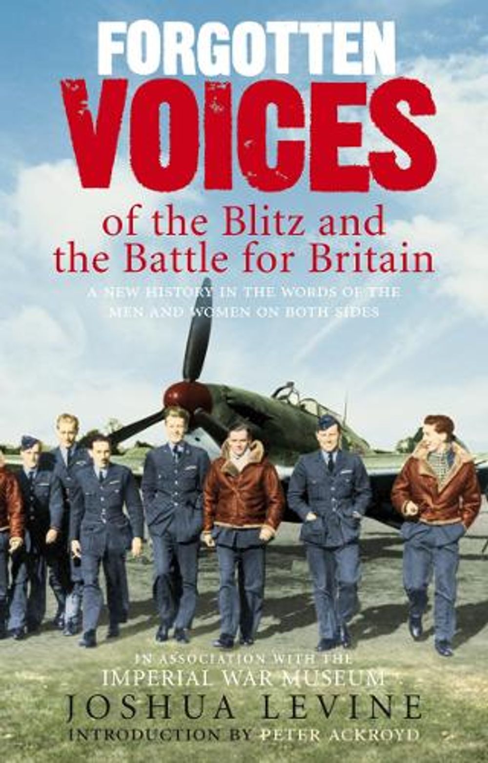 Forgotten Voices of the Blitz and the Battle For Britain by Joshua Levine - ISBN: 9780091910044