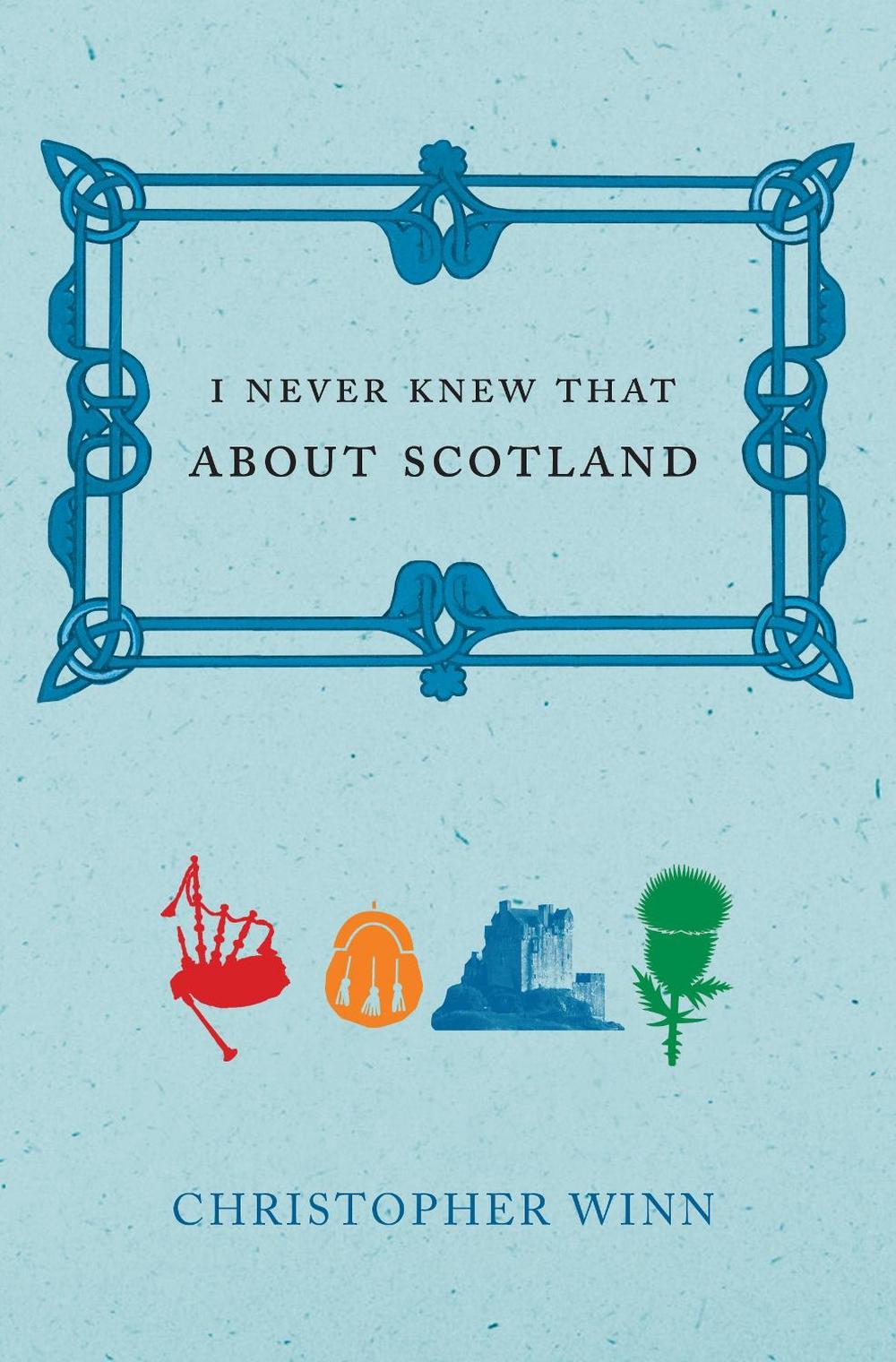 I Never Knew That About Scotland by Christopher Winn - ISBN: 9780091910242