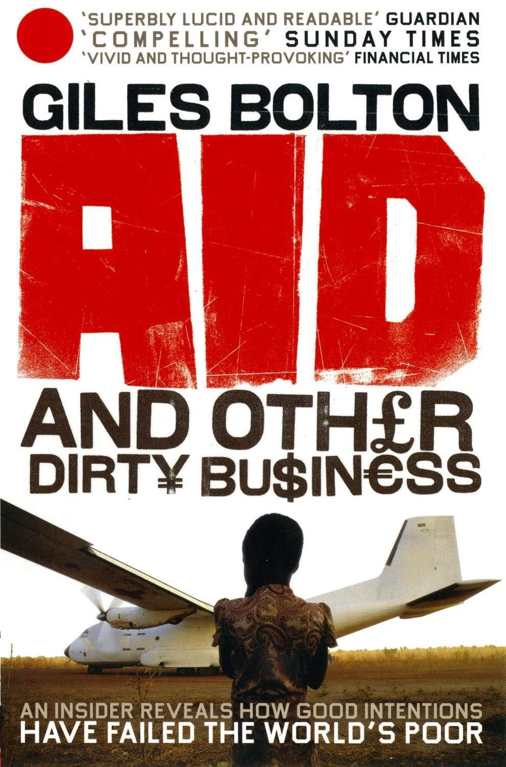 Aid and Other Dirty Business by Giles Bolton - ISBN: 9780091914356