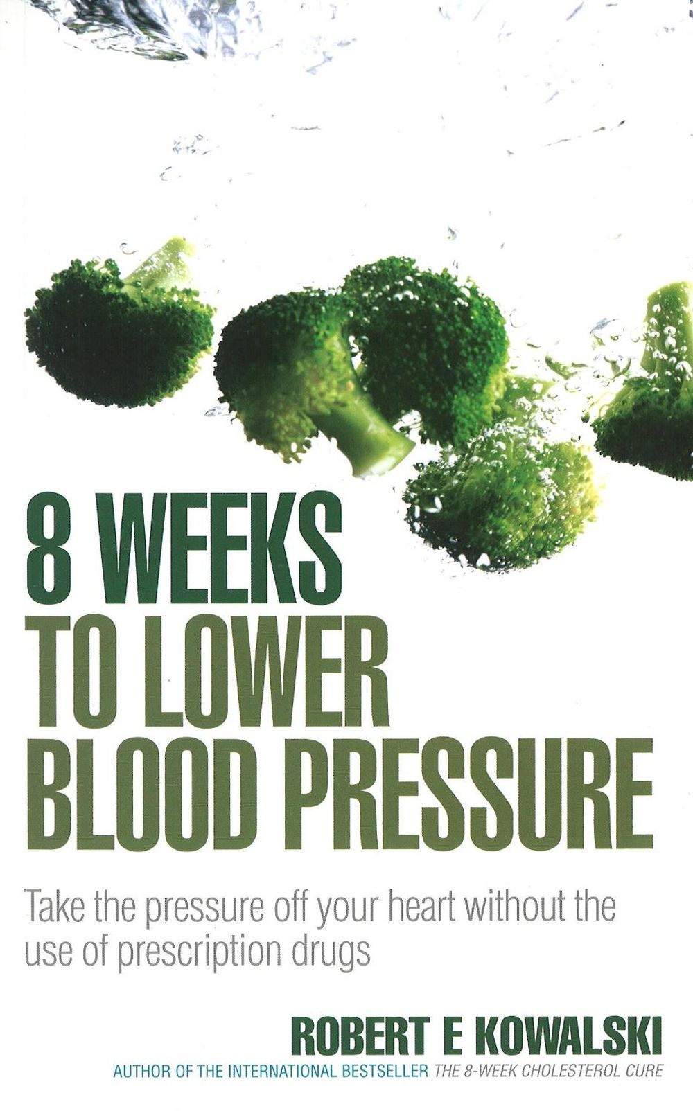 8 Weeks to Lower Blood Pressure by Robert E. Kowalski - ISBN: 9780091917302