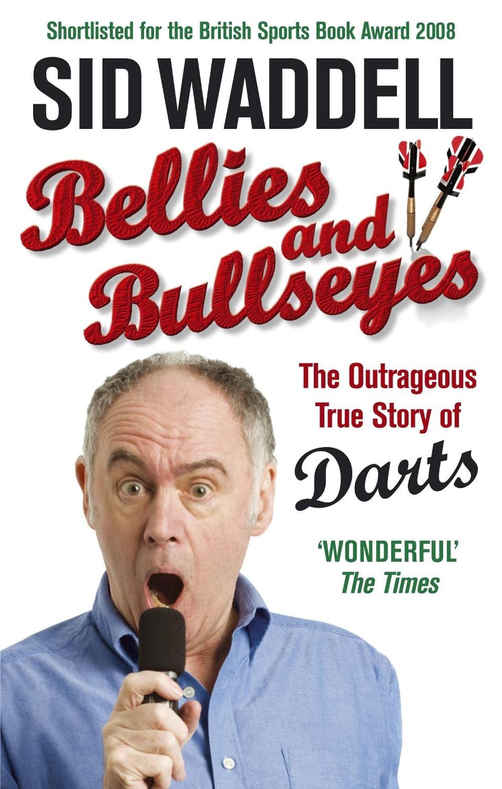 Bellies and Bullseyes by Sid Waddell - ISBN: 9780091917562