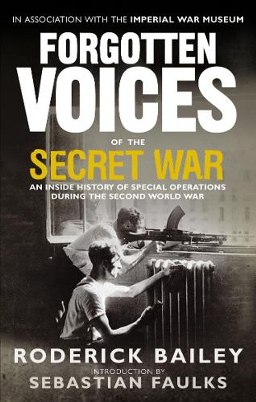 Forgotten Voices of the Secret War by Roderick Bailey - ISBN: 9780091918514