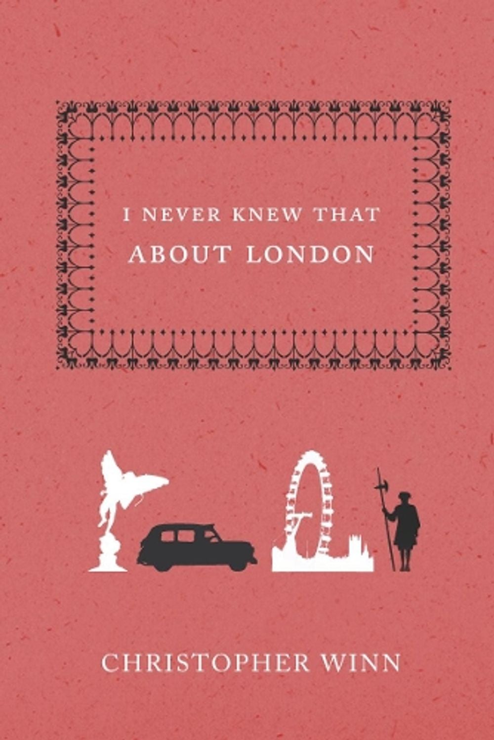 I Never Knew That About London by Christopher Winn - ISBN: 9780091918576