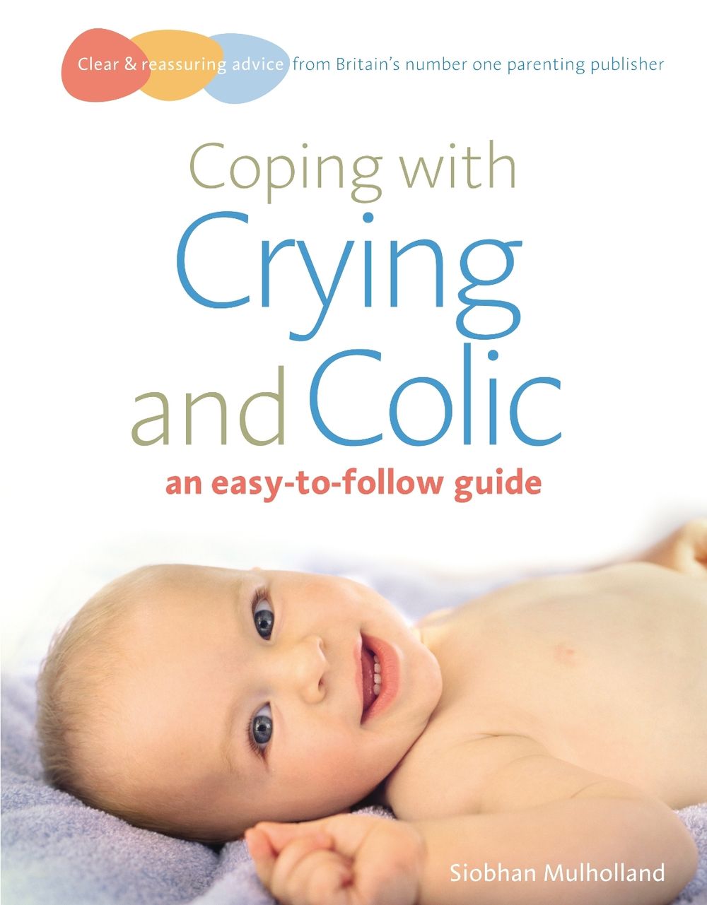 Coping with crying and colic by Siobhan Mulholland - ISBN: 9780091923440