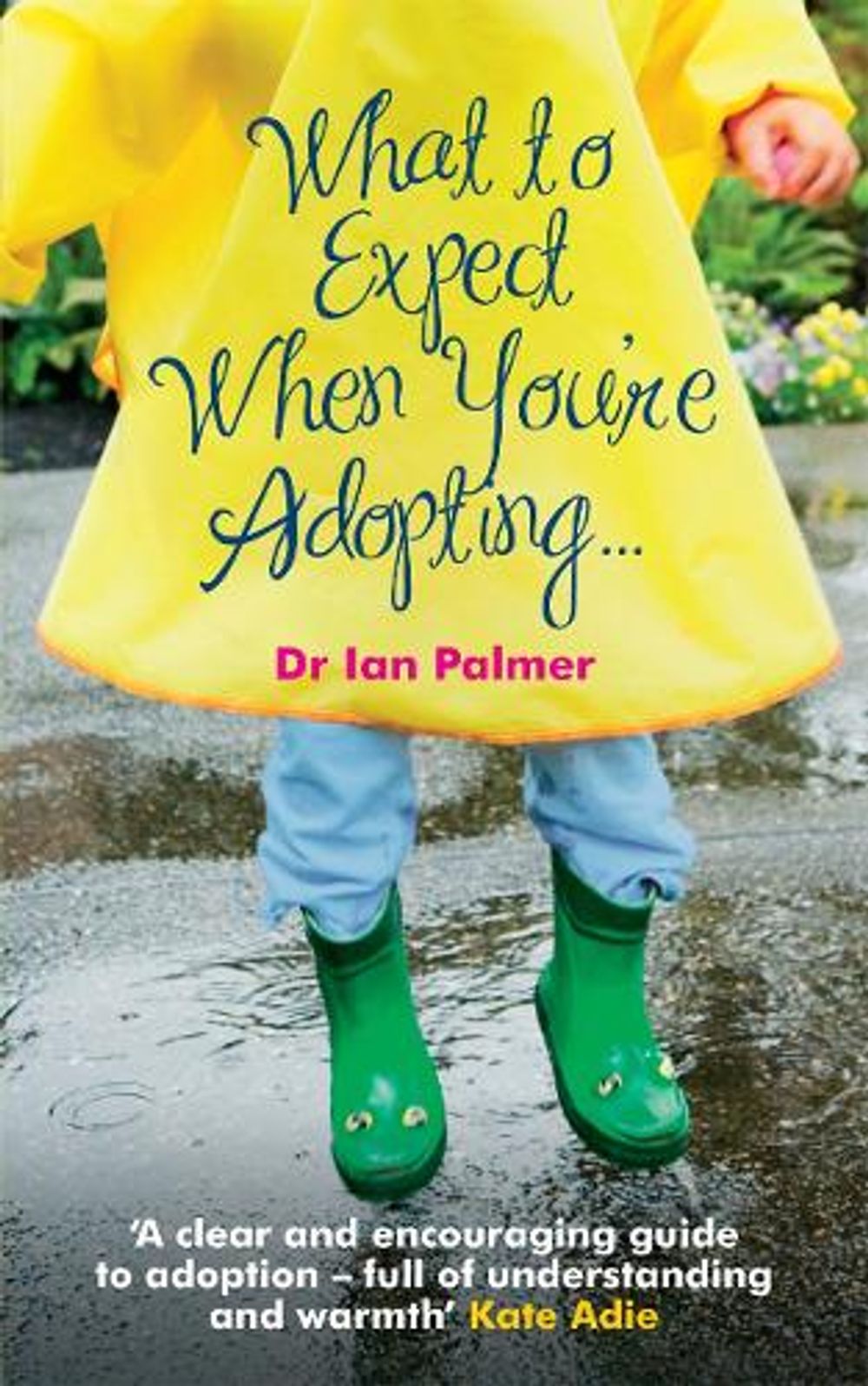 What to Expect When You're Adopting... by Dr Ian Palmer - ISBN: 9780091924126