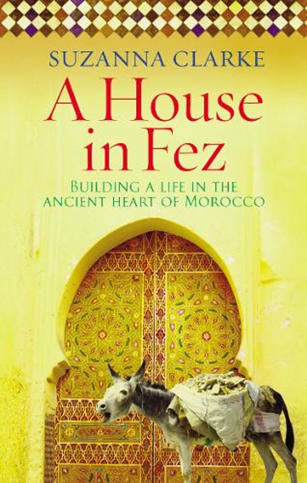A House in Fez by Suzanna Clarke - ISBN: 9780091925222