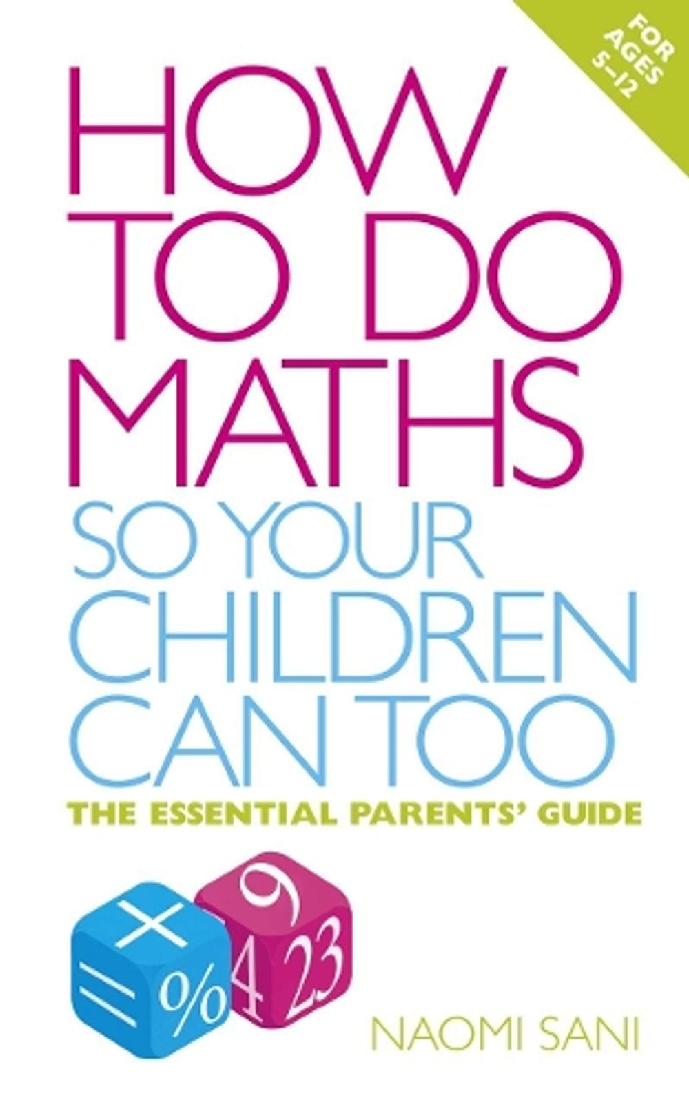 How to do Maths so Your Children Can Too by Naomi Sani - ISBN: 9780091929381