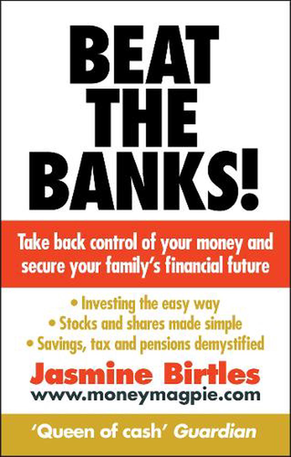 Beat The Banks By Jasmine Birtl!   es Paperback 9780091929473 Buy - your savings and watch your money grow get free money from the government by using up your isa allowance and ensure a safe and profitable retirement
