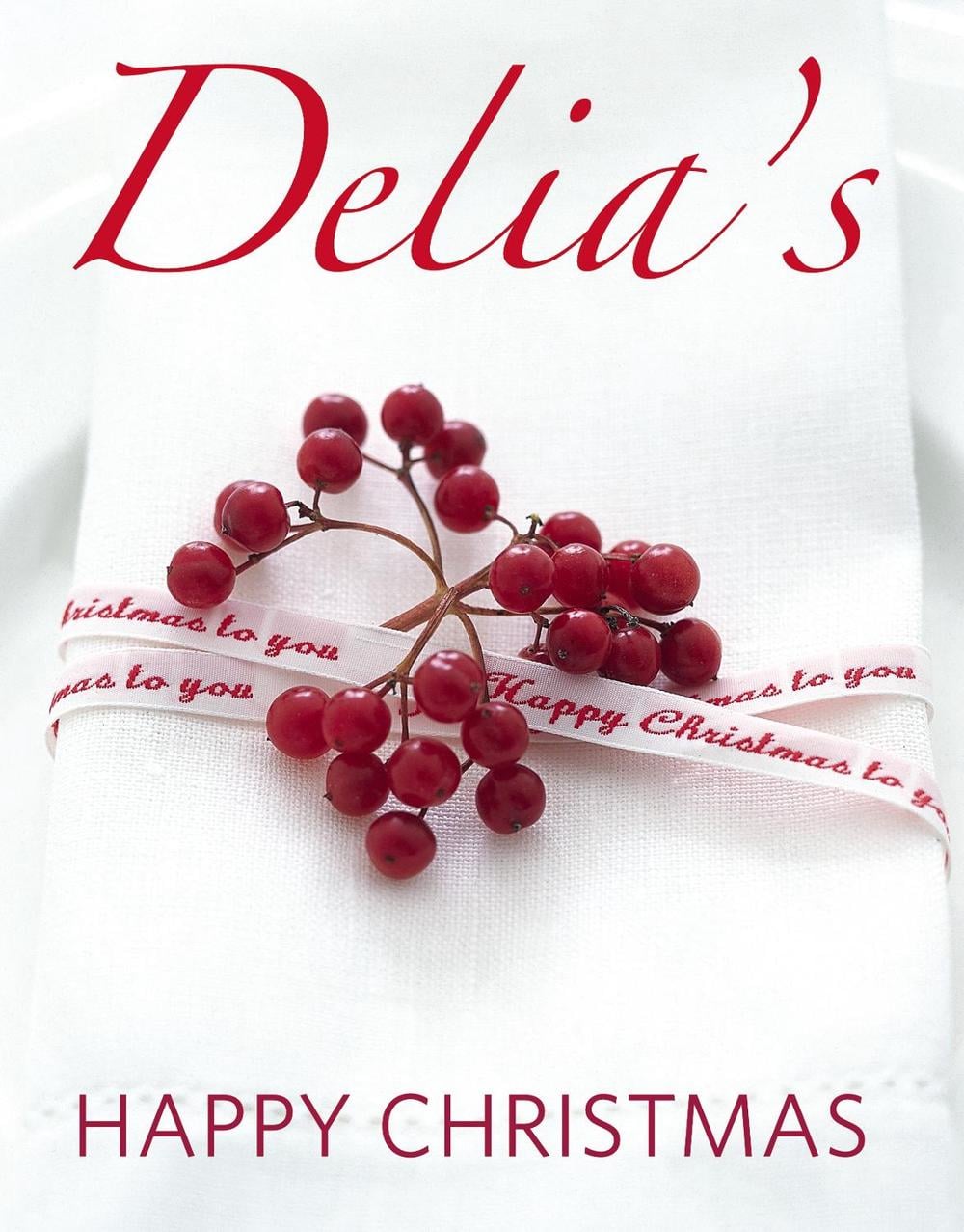 Delia's Happy Christmas by Delia Smith - ISBN: 9780091933067