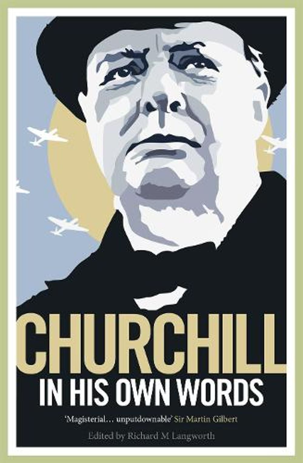 Churchill in His Own Words by Winston S. Churchill - ISBN: 9780091933364