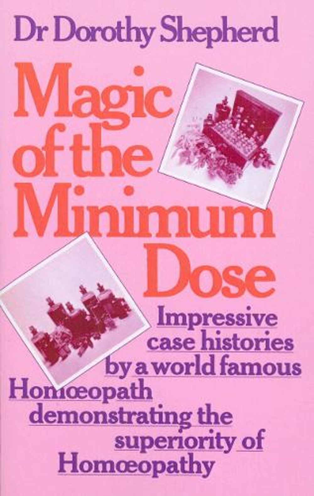 Magic Of The Minimum Dose by Dr Dorothy Shepherd - ISBN: 9780091935115