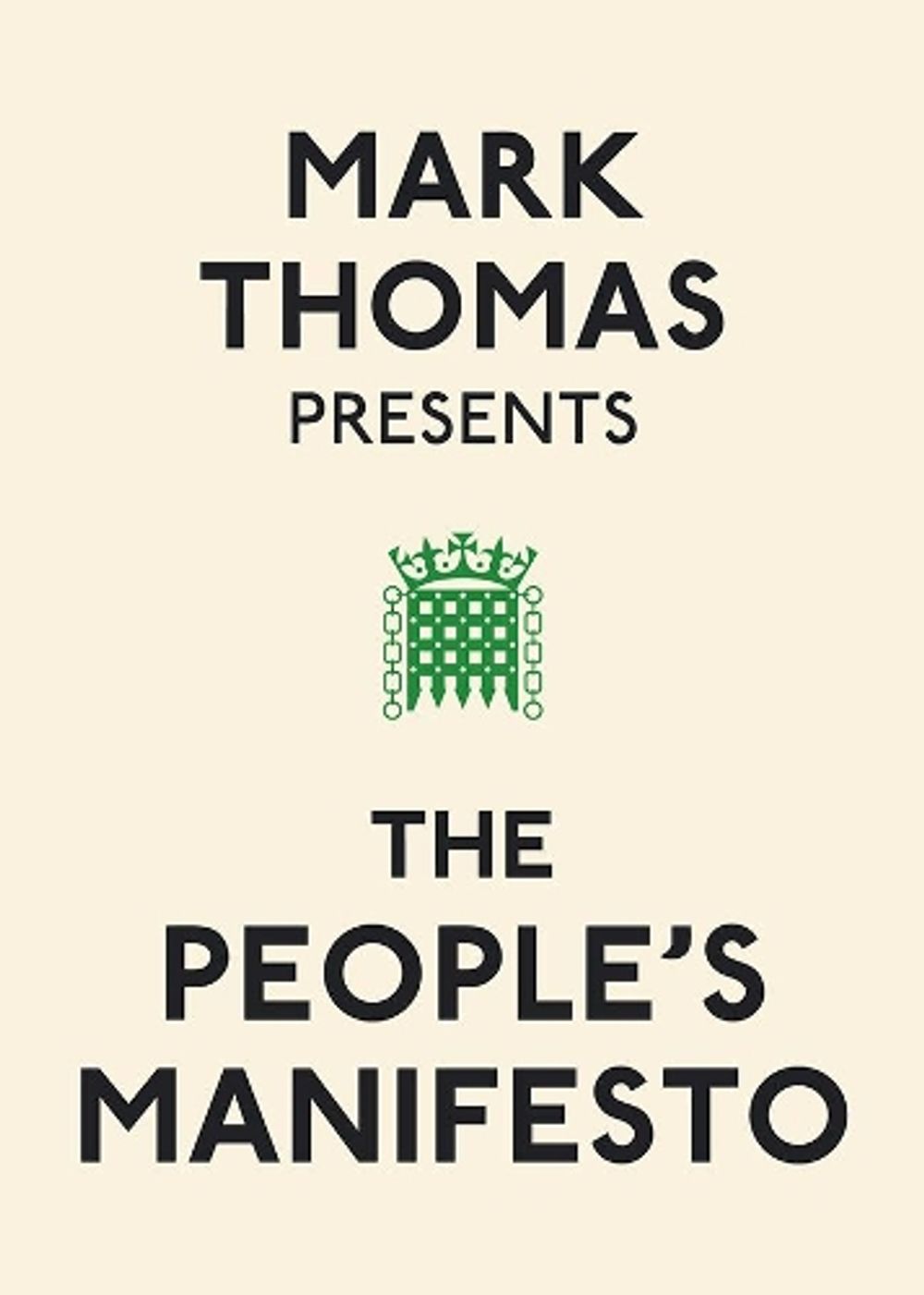 Mark Thomas Presents the People's Manifesto by Mark Thomas - ISBN: 9780091937966