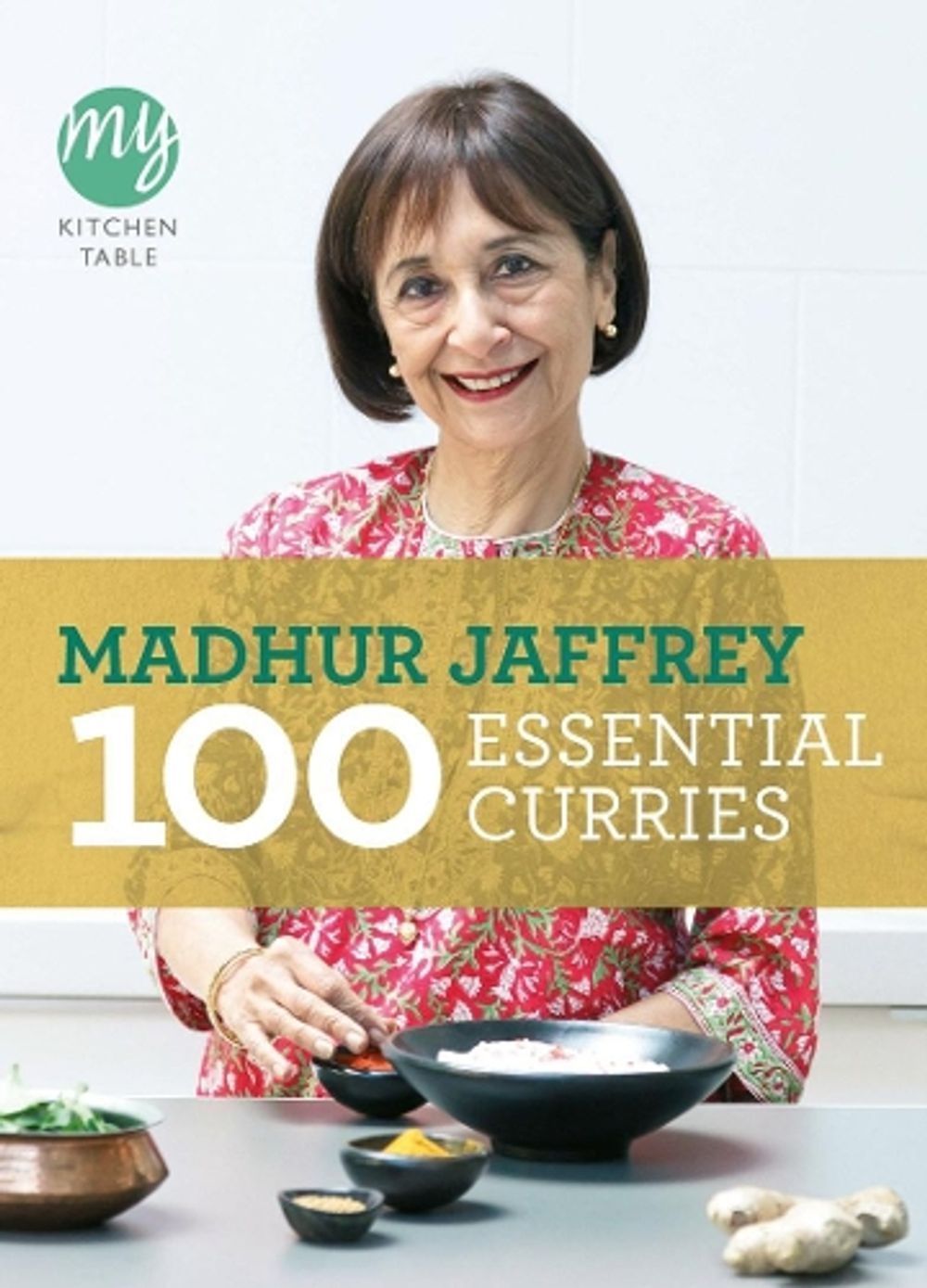 My Kitchen Table: 100 Essential Curries by Madhur Jaffrey - ISBN: 9780091940522