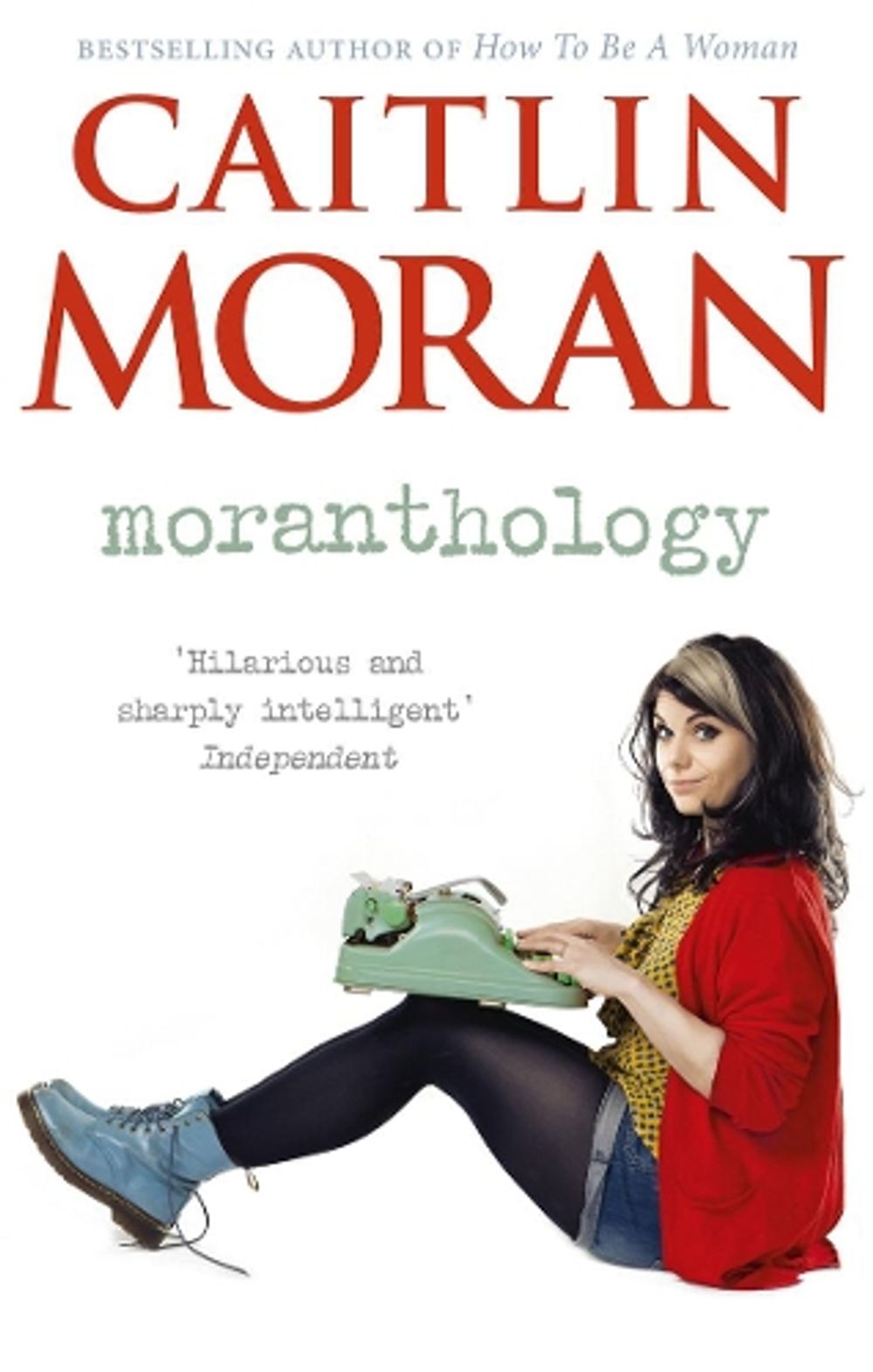 Moranthology by Caitlin Moran - ISBN: 9780091940898