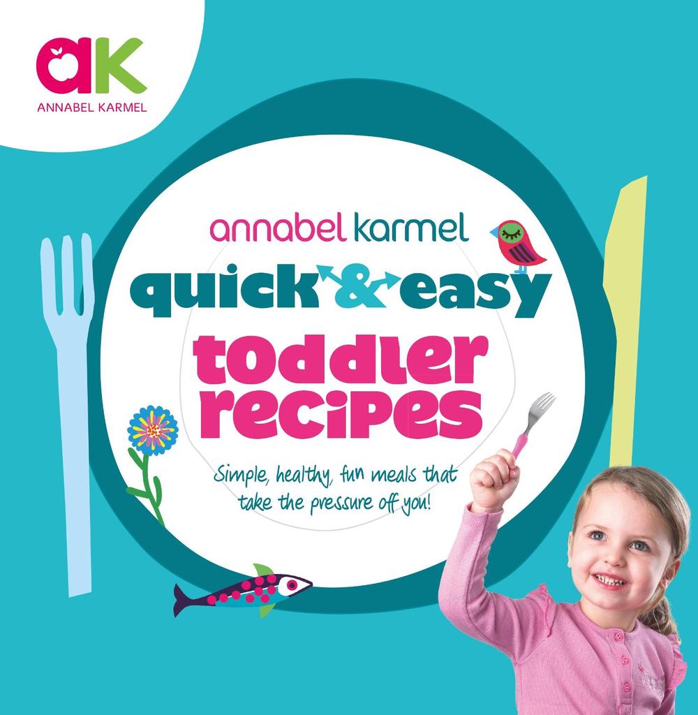 Quick and Easy Toddler Recipes by Annabel Karmel, Hardcover