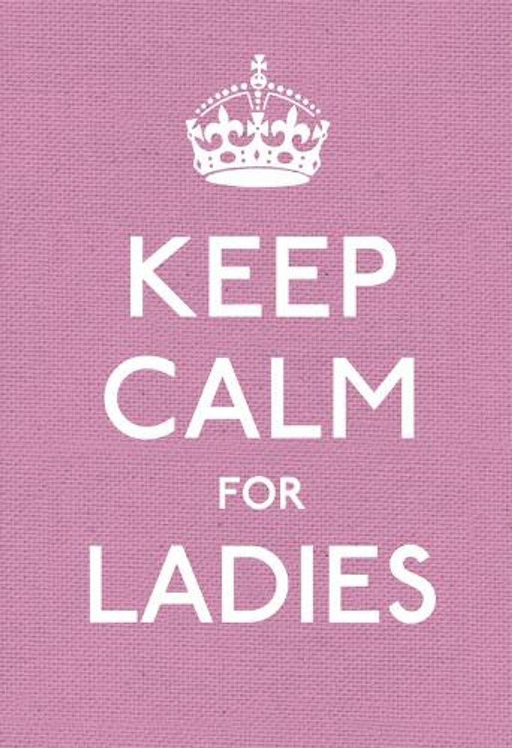 Keep Calm for Ladies by Anonymous - ISBN: 9780091943660