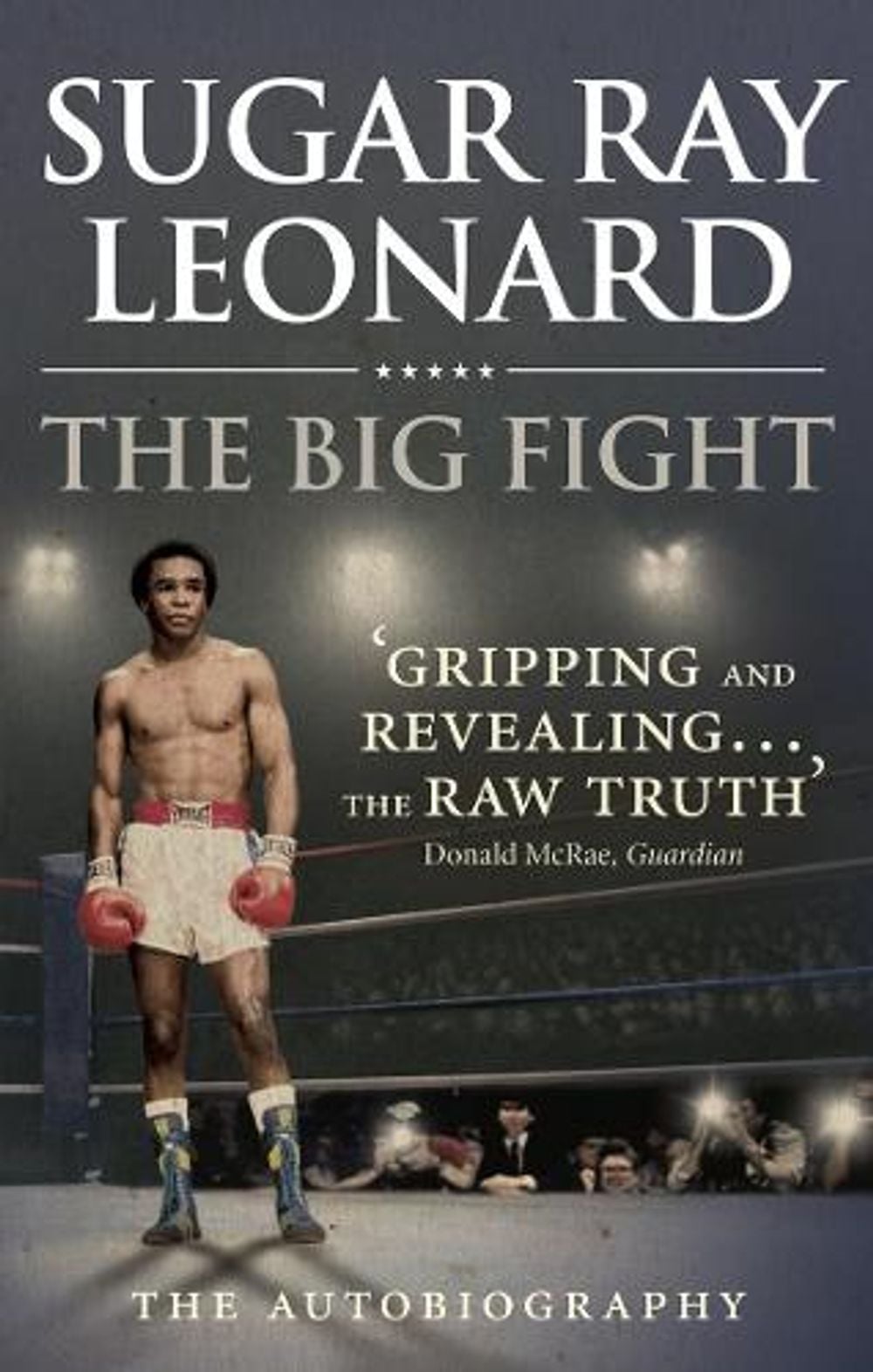 The Big Fight by Sugar Ray Leonard - ISBN: 9780091946814
