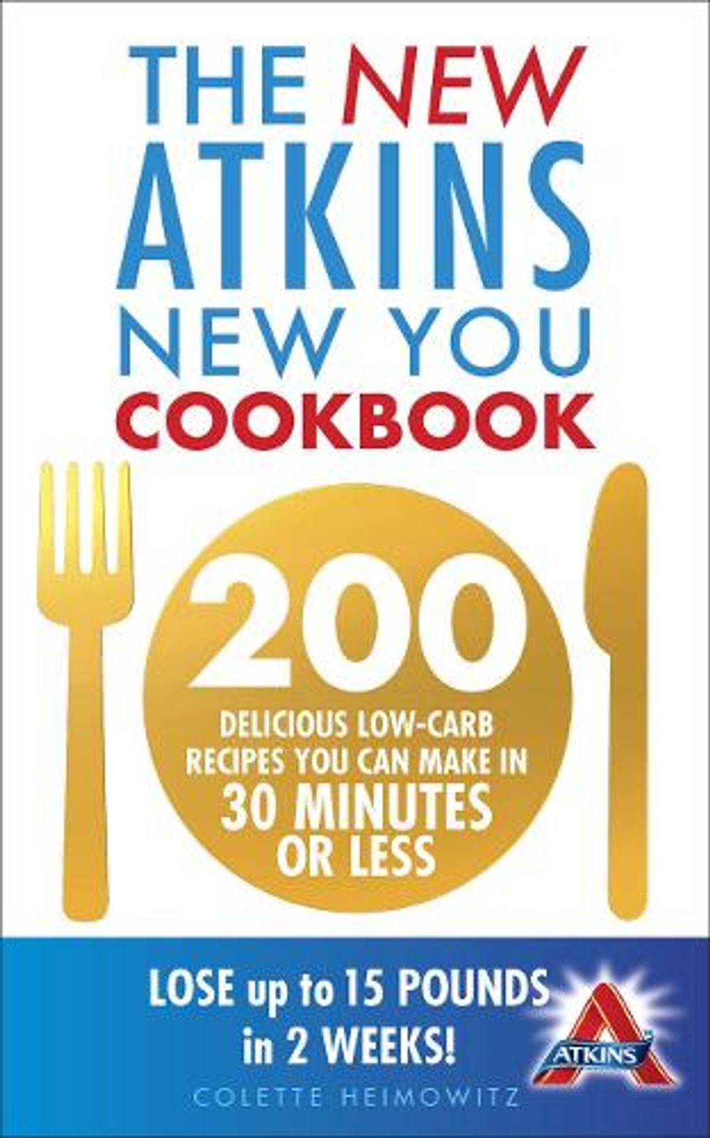 The New Atkins New You Cookbook by Colette Heimowitz - ISBN: 9780091947521